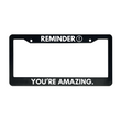 Load image into Gallery viewer, Reminder, You’re Amazing | Christian License Plate Frame
