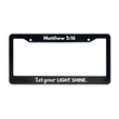 Load image into Gallery viewer, Matthew 5:16 Let Your Light Shine. | Christian License Plate Frame
