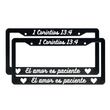 Load image into Gallery viewer, 1 Corintios 13:4 Christian Spanish License Plate Frame | Porta Placas Cristiano para Matriculas en Español
