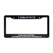 Load image into Gallery viewer, 1 John 5:14-15 If We Ask Anything According to His Will He Hears Us. | Christian License Plate Frame
