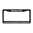 Load image into Gallery viewer, Romans 3:23 For All Have Sinned, And Fall Short of The Glory of God. | Christian License Plate Frame
