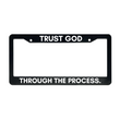 Load image into Gallery viewer, Trust God Through The Process | Christian License Plate Frame
