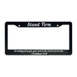 Load image into Gallery viewer, 1 Corinthians 15:58 Stand Firm Let Nothing Move You, Your Work in the Lord Is Not In Vain. | Christian License Plate Frame
