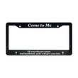 Load image into Gallery viewer, Matthew 11:28 Come to Me, all you who labor and are heavy laden, and I will give you rest. | Christian License Plate Frame
