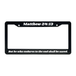 Load image into Gallery viewer, Matthew 24:13 But he who endures to the end shall be saved. | Christian License Plate Frame
