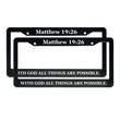 Load image into Gallery viewer, Matthew 19:26 With God all Things Are Possible. | Christian License Plate Frame
