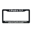 Load image into Gallery viewer, 1 Pedro 5:7 Christian Spanish License Plate Frame | Porta Placas Cristiano para Matriculas en Español
