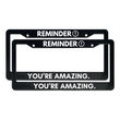 Load image into Gallery viewer, Reminder, You’re Amazing | Christian License Plate Frame
