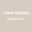 Load image into Gallery viewer, I Have Decided, BFB Ministries Shirt
