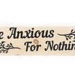 Load image into Gallery viewer, Philippians 4:6 Be Anxious For Nothing Wood Decor
