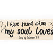 Load image into Gallery viewer, Songs of Solomon 3:4 I Have Found Who I Love Wood Decor

