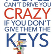 Load image into Gallery viewer, People Can't Drive You Crazy If You Don't Give Them the Keys - Mike Bechtle
