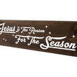 Load image into Gallery viewer, Jesus Is The Reason For The Season Wood Decor
