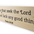 Load image into Gallery viewer, Psalm 34:10 Those That Seek The Lord Shall Not Lack Wood Decor

